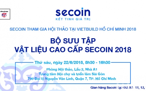 Thư mời tham gia Hội chợ và Hội thảo Secoin tại Vietbuild Hồ Chí Minh 2018